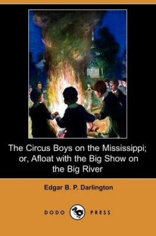 Cover of The Circus Boys on the Mississippi; Or, Afloat with the Big Show on the Big River (Dodo Press)