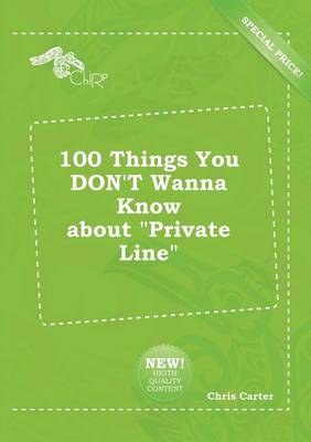 Book cover for 100 Things You Don't Wanna Know about Private Line