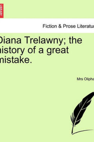 Cover of Diana Trelawny; The History of a Great Mistake. Vol. I.