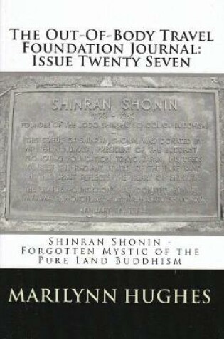 Cover of The Out-of-Body Travel Foundation Journal: `Shinran Shonin - Forgotten Mystic of Pure Land Buddhism' - Issue Twenty Seven