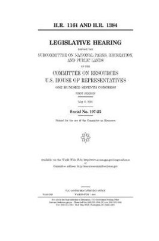 Cover of H.R. 1161 and H.R. 1384Lands of the Committee on Resources, U.S. House of Representatives, One Hundred Seventh Congress, first session, May 8, 2001.