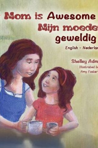 Cover of My Mom is Awesome (English Dutch Bilingual Book for Kids)