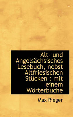 Book cover for Alt- Und Angels Chsisches Lesebuch, Nebst Altfriesischen St Cken