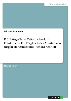 Book cover for Fr�hb�rgerliche �ffentlichkeit in Frankreich - Ein Vergleich der Ans�tze von J�rgen Habermas und Richard Sennett