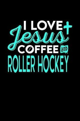 Cover of I Love Jesus Coffee and Roller Hockey
