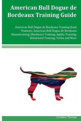 Book cover for American Bull Dogue de Bordeaux Training Guide American Bull Dogue de Bordeaux Training Book Features