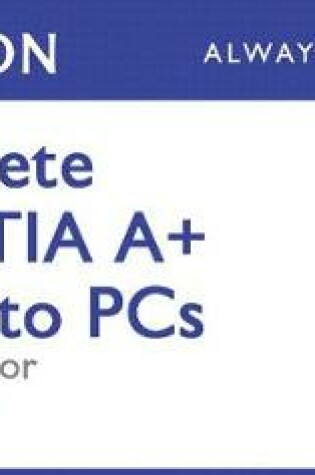 Cover of Complete Comptia A+ Guide to PCs Pearson Ucertify Course and Simulator Bundle