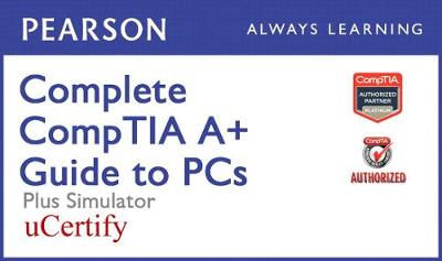 Book cover for Complete Comptia A+ Guide to PCs Pearson Ucertify Course and Simulator Bundle
