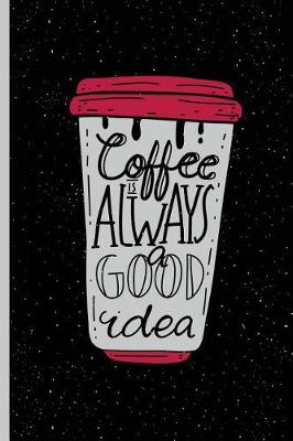 Book cover for Coffee Is Always a Good Idea