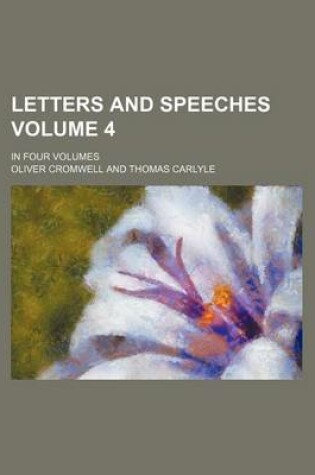 Cover of Letters and Speeches Volume 4; In Four Volumes