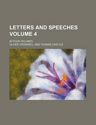 Book cover for Letters and Speeches Volume 4; In Four Volumes