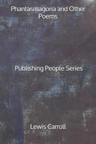 Cover of Phantasmagoria and Other Poems - Publishing People Series