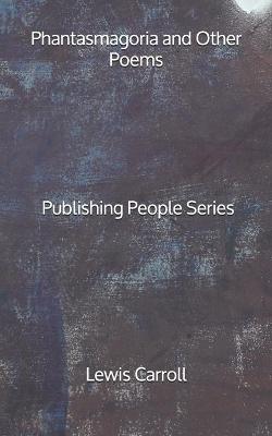 Book cover for Phantasmagoria and Other Poems - Publishing People Series