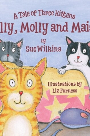 Cover of A Tale of Three Kittens - Milly, Molly and Maisy