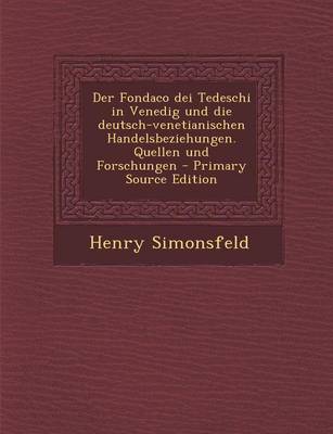 Book cover for Der Fondaco Dei Tedeschi in Venedig Und Die Deutsch-Venetianischen Handelsbeziehungen. Quellen Und Forschungen - Primary Source Edition