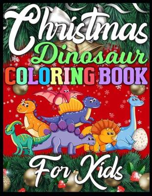 Book cover for Christmas Dinosaur Coloring Book For Kids