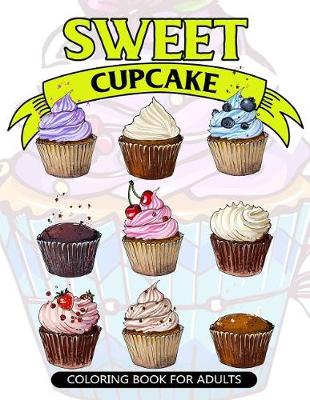 Book cover for Sweet Cupcake Coloring Book for Adults