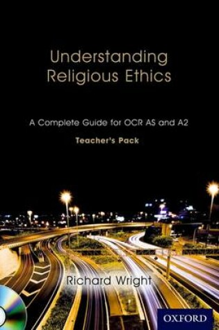 Cover of Understanding Religious Ethics: A Complete Guide for OCR AS and A2 Teacher's Pack + CD-ROM