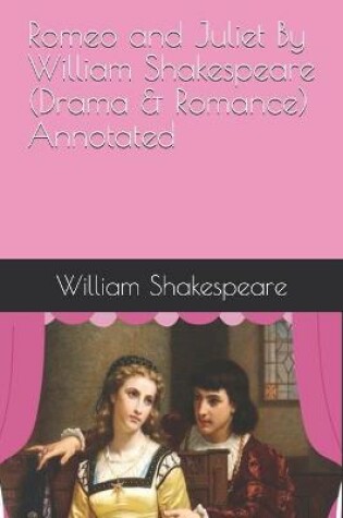 Cover of Romeo and Juliet By William Shakespeare (Drama & Romance) Annotated