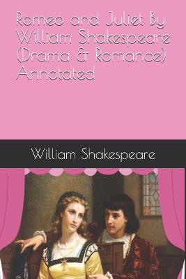 Book cover for Romeo and Juliet By William Shakespeare (Drama & Romance) Annotated