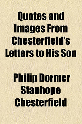 Book cover for Quotes and Images from Chesterfield's Letters to His Son