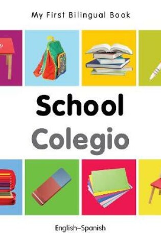 Cover of My First Bilingual Book -  School (English-Spanish)