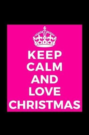 Cover of Keep Calm and Love Christmas