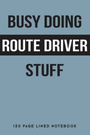 Cover of Busy Doing Route Driver Stuff