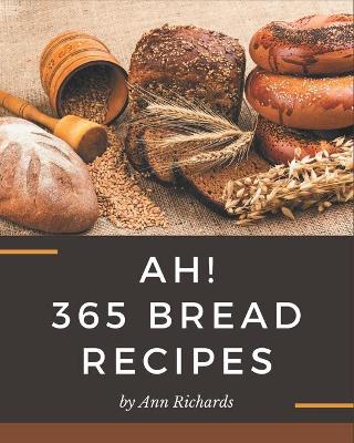 Book cover for Ah! 365 Bread Recipes