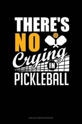 Cover of There's No Crying in Pickleball