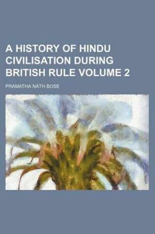 Cover of A History of Hindu Civilisation During British Rule Volume 2
