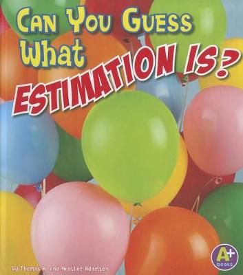 Cover of Can You Guess What Estimation Is?