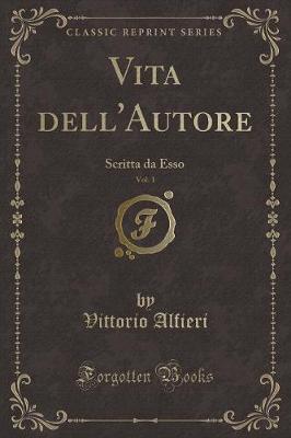 Book cover for Vita dell'Autore, Vol. 1: Scritta da Esso (Classic Reprint)