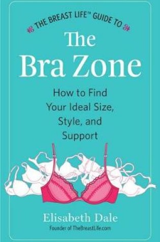 Cover of The Breast Life(tm) Guide to the Bra Zone