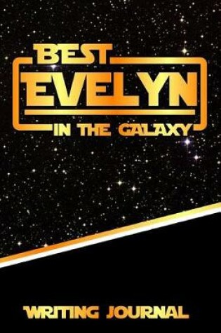 Cover of Best Evelyn in the Galaxy Writing Journal