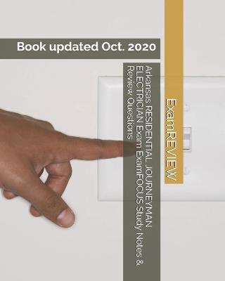 Book cover for Arkansas RESIDENTIAL JOURNEYMAN ELECTRICIAN Exam ExamFOCUS Study Notes & Review Questions