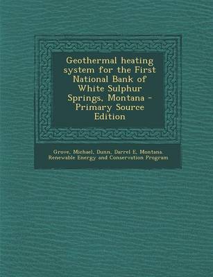 Book cover for Geothermal Heating System for the First National Bank of White Sulphur Springs, Montana - Primary Source Edition