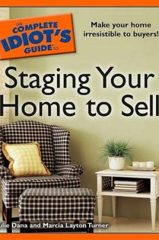 Cover of The Complete Idiot's Guide to Staging Your Home to Sell