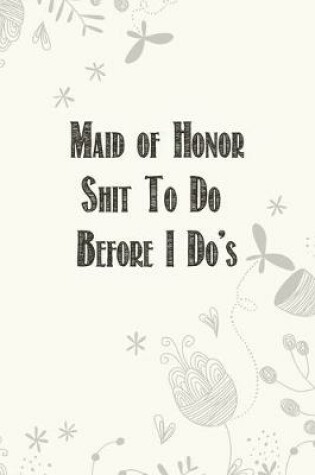 Cover of Maid of Honor Shit To Do Before I Do's