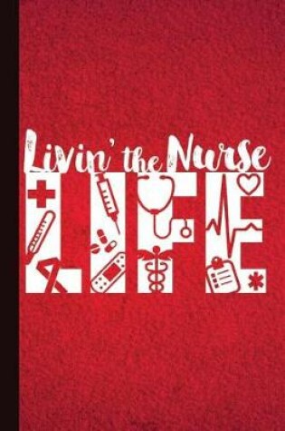 Cover of Livin' the Nurse Life