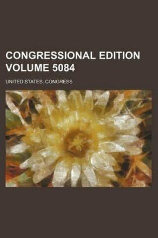 Cover of Congressional Edition Volume 5084