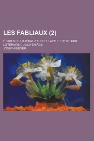 Cover of Les Fabliaux; Etudes de Litterature Populaire Et D'Histoire Litteraire Du Moyen Age (2)