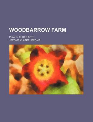 Book cover for Woodbarrow Farm; Play in Three Acts