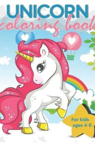 Cover of Unicorn Coloring Book For Kids Ages 4-8