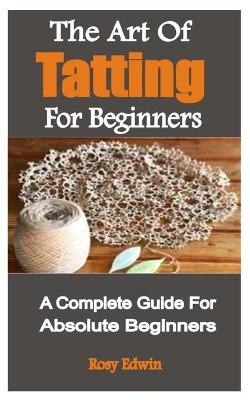 Cover of The Art Of Tatting For Beginners