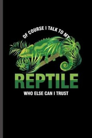 Cover of Of Course I talk to my reptile