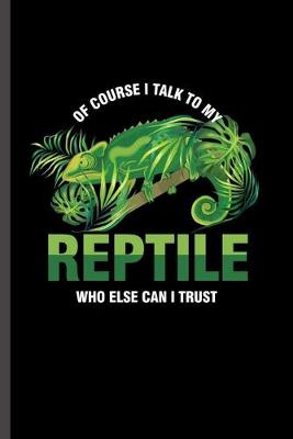 Book cover for Of Course I talk to my reptile