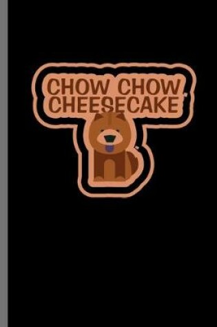 Cover of Chow Chow Cheesecake