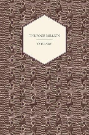 Cover of The Four Million - The Complete Works Of O. Henry - Vol. I