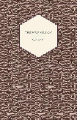 Book cover for The Four Million - The Complete Works Of O. Henry - Vol. I